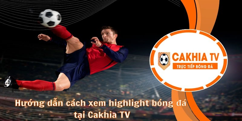 Kết quả bóng đá cakhiatv có tính năng xem highlight trận đấu